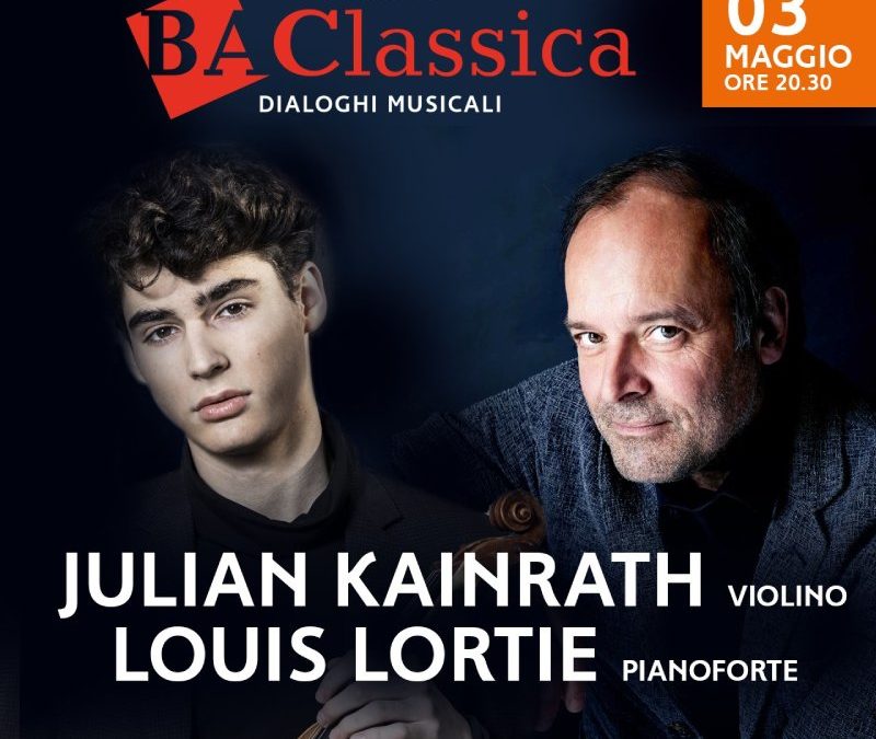 Festival BA Classica – JULIAN KAINRATH, LOUIS LORTIE – 3.05.2022